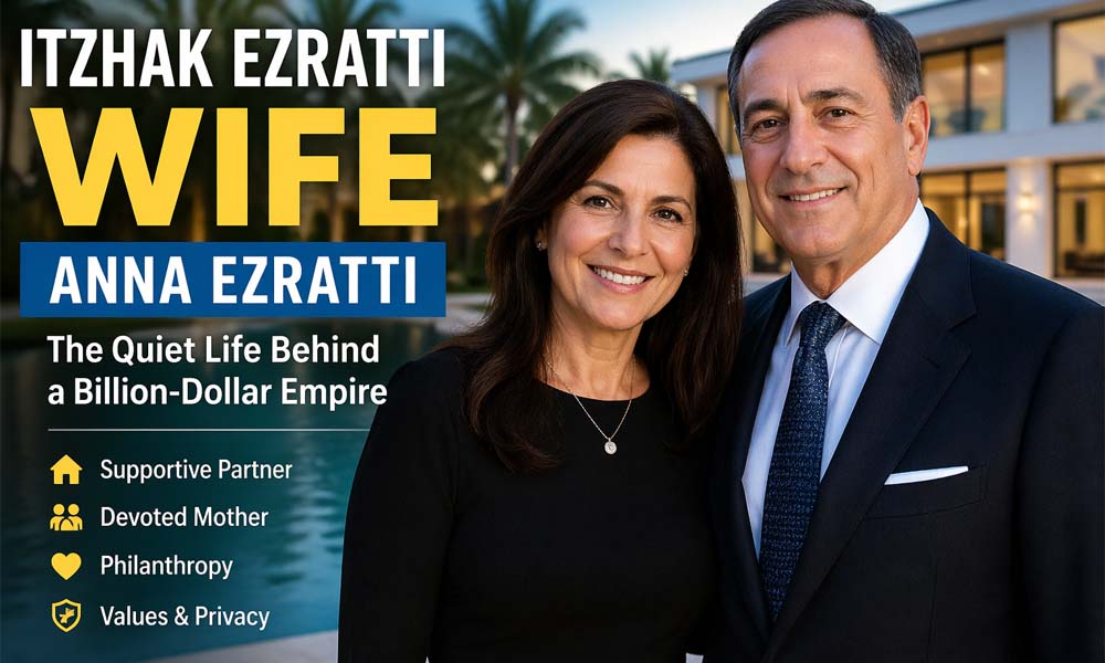 Anna Ezratti: The Quiet Life of Itzhak Ezratti’s Wife Behind a Billion-Dollar Empire