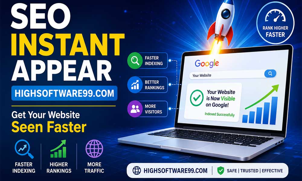 Seo Instant Appear HighSoftware99.com: How to Get Your Website Seen Faster