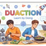 Duaction: Learn Faster by Doing, Not Just Thinking