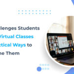 Top Challenges Students Face in Virtual Classes and Practical Ways to Overcome Them