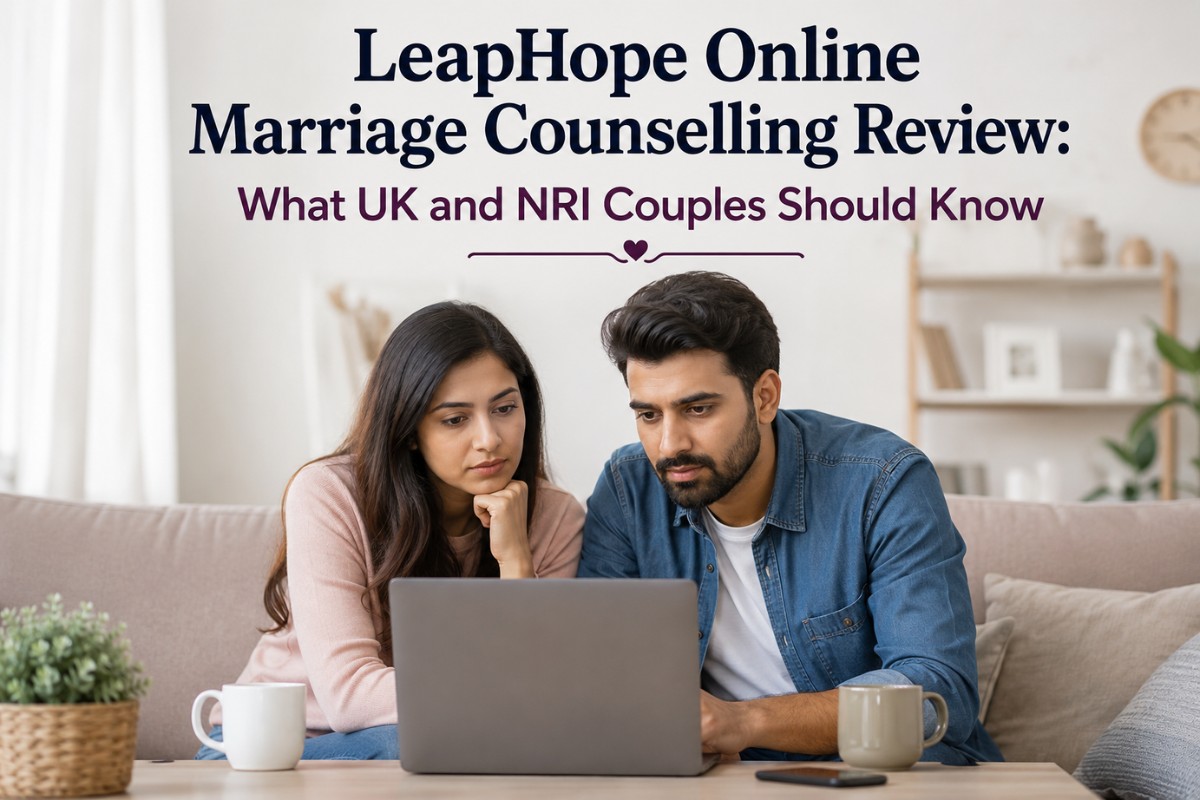 LeapHope Online Marriage Counselling Review: What UK and NRI Couples Should Know